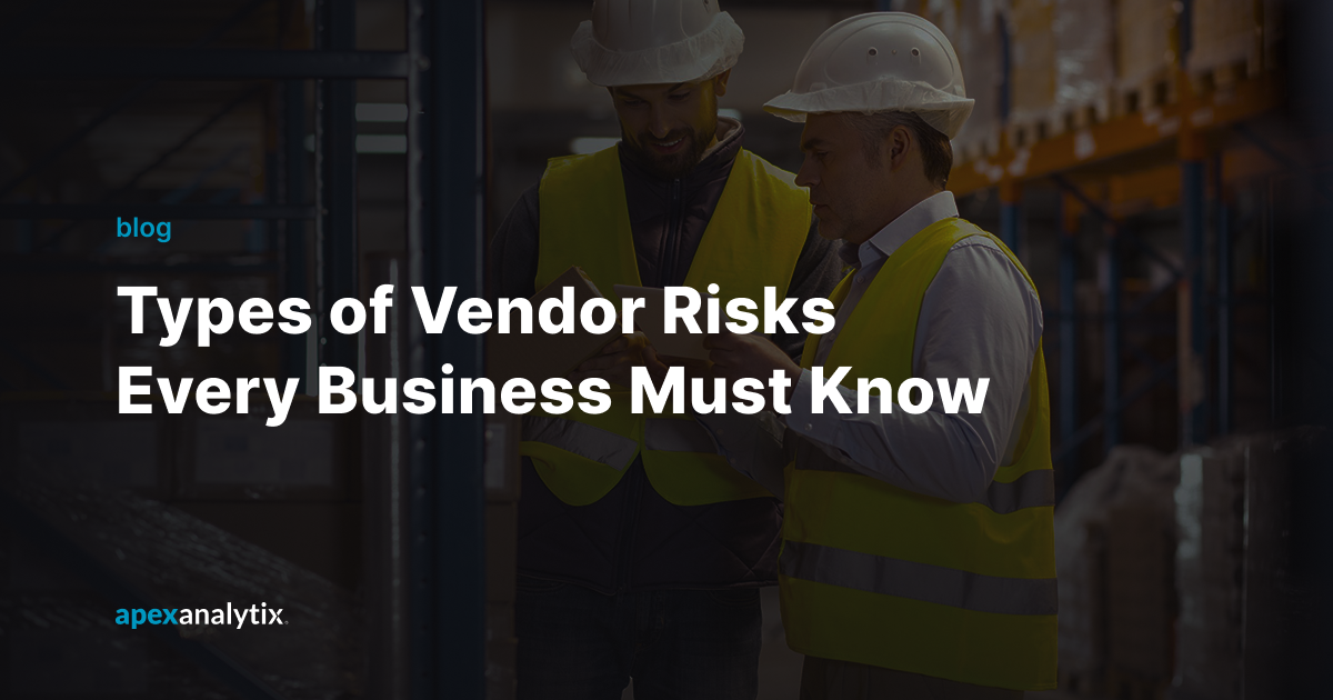 8 Types of Vendor Risks Every Business Must Know