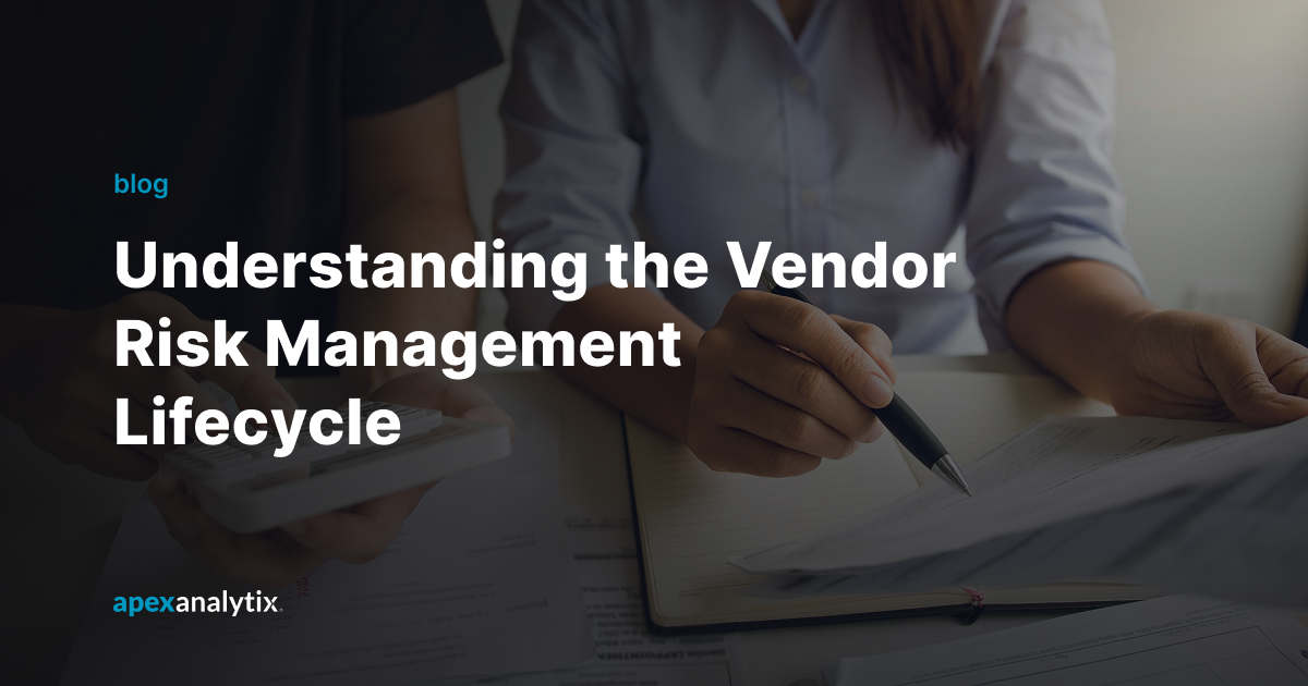 Understanding the Vendor Risk Management Lifecycle