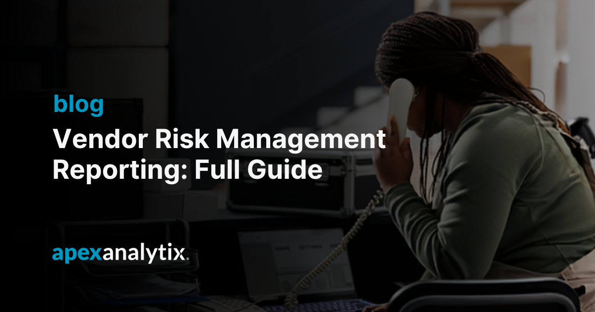 Vendor Risk Management Reporting_ Full Guide