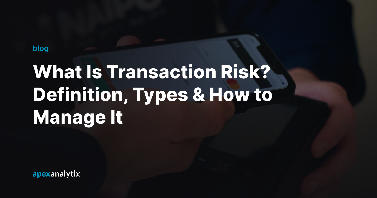 What Is Transaction Risk_ Definition, Types & How to Manage It